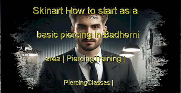 Skinart How to start as a basic piercing in Badherni area | PiercingTraining | PiercingClasses | SkinartTraining-Pakistan